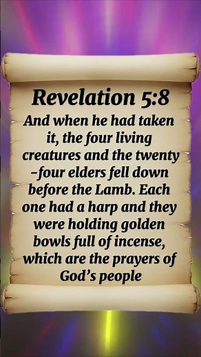 Revelation 5:8 And when he had taken it, the four living creatures and the twenty-four elders