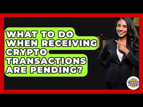 What To Do When Receiving Crypto Transactions Are Pending? - CryptoBasics360.com