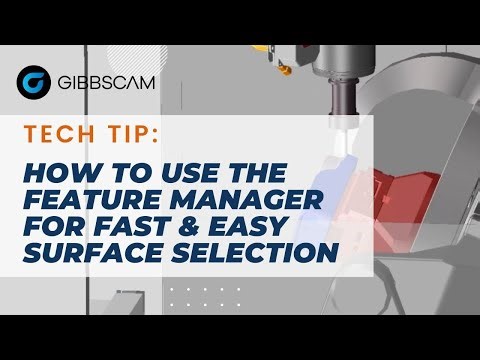 How to use the Feature Manager for quick & easy face selection | GibbsCAM Tech Tip