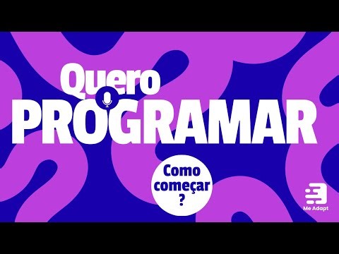 Quero programar - Como começar? (Vídeo 01)
