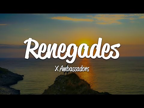 X Ambassadors - Renegades (Lyrics)