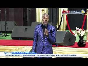 29 MAY 2026 FRIDAY LIVE BROADCAST SERVICE WITH PROF. LESEGO DANIEL PART 1