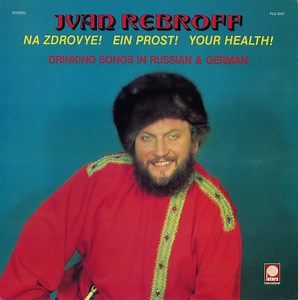 Ivan Rebroff - Na Zdrovye! Ein Prost! Your Health! Drinking Songs In Russian & German