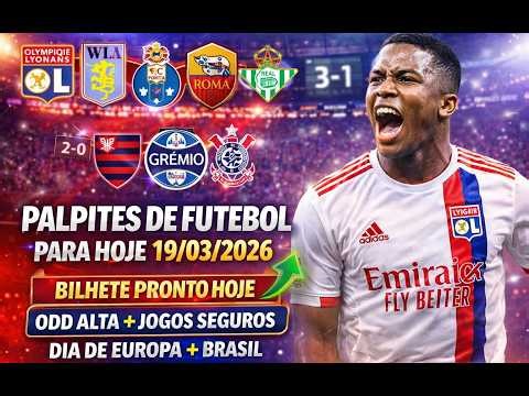 PALPITES DE FUTEBOL PARA O DIA 19/03/2026 NOSSA QUINTA FEIRA..