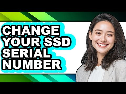 How to Change Your Ssd Serial Number - Full Guide