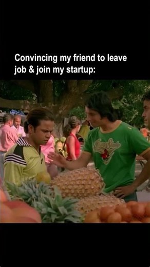 Me convincing my friend to quit job & join my ‘billion-dollar’ startup