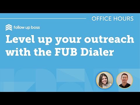 Learn how to level up your outreach with the FUB Dialer