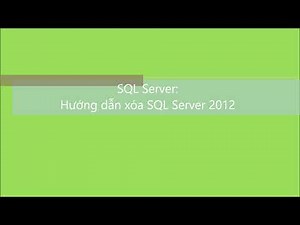 SQL Server: Hướng dẫn xóa SQL Server 2012