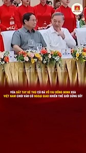 2.9M views · 10K reactions | Vừa bắt tay kẻ thù cũ đã vỗ vai đồng minh xưa: Việt Nam chơi ván cờ ngoại giao khiến thế giới sửng sốt! | Chính Trị Quốc Gia | Facebook