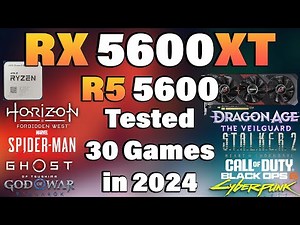 Ryzen 5 5600 + RX 5600XT - Tested 30 Games in 2024