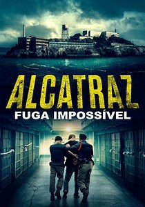 Alcatraz - Fuga Impossível filme - Onde assistir