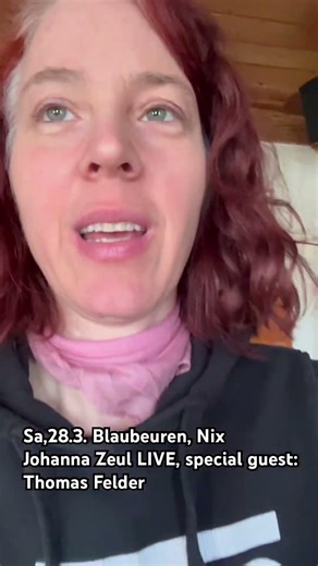 Es gibt noch Karten ! BLAUBEUREN, Nix: JOHANNA ZEUL live , Special guest: THOMAS FELDER