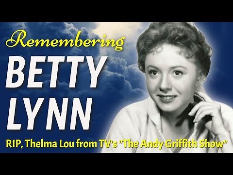 Remembering Betty Lynn, "Thelma Lou" on Andy Griffith - Dead at 95, Rest in Peace!