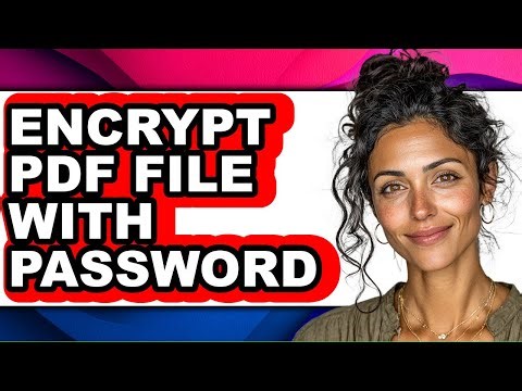 How to Encrypt Pdf File with Password - Full Guide