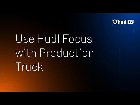 Use Hudl Focus with Production Truck