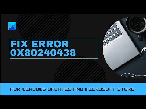 Fix Error 0x80240438 for Windows Updates and Microsoft Store