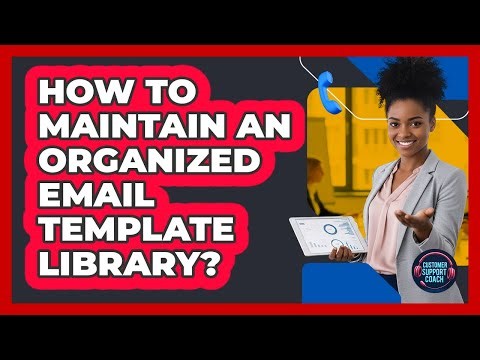 How To Maintain An Organized Email Template Library?