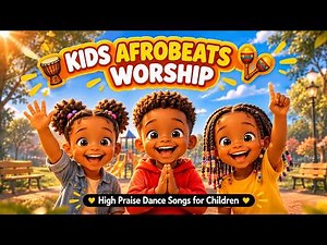 Afrobeats Worship 🥁 High Praise Dance Songs for Children | African Gospel Music