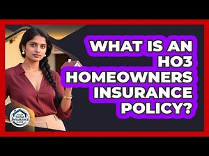 What Is An HO3 Homeowners Insurance Policy?
