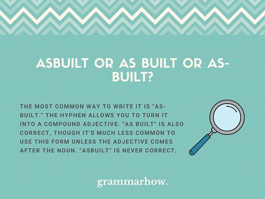 Asbuilt or As built or As-built? (Helpful Examples)