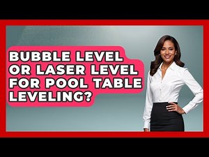 Bubble Level Or Laser Level For Pool Table Leveling? - Billiards Hustlers