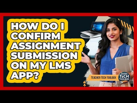 How Do I Confirm Assignment Submission on My LMS App?