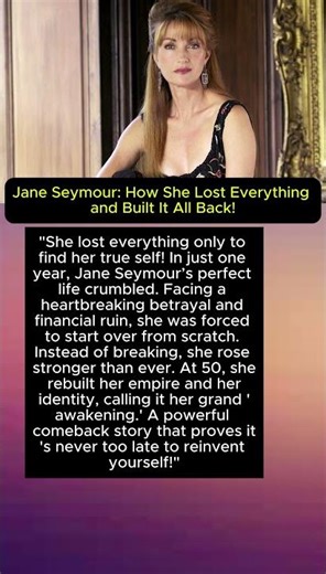 Jane Seymour: How She Lost Everything and Built It All Back!