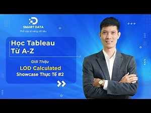 Giới Thiệu LOD Calculated Trong Tableau | Showcase Thực Tế #2