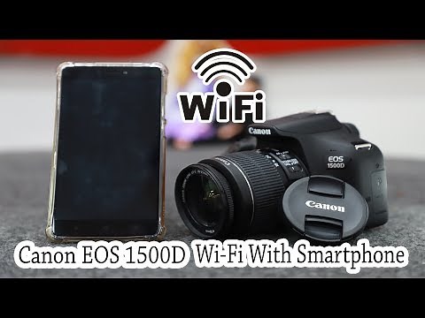 CANON EOS 1500D WIFI CONNECTION AND SETTINGS || HOW TO CONNECT CANON EOS 1500D WIFI WITH SMARTPHONE