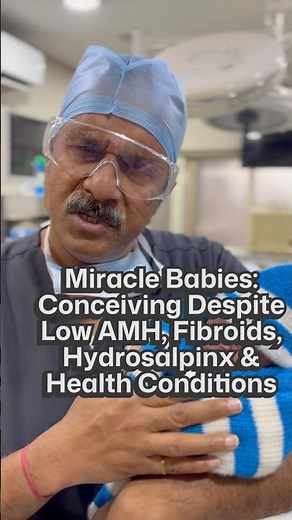 Miracle Babies: Conceiving Despite Low AMH, Fibroids, Hydrosalpinx & Health Conditions