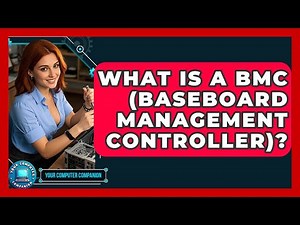 What Is A BMC (Baseboard Management Controller)? - Your Computer Companion