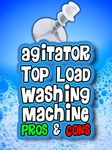 Pros and Cons of Agitator Top Load Washing Machines