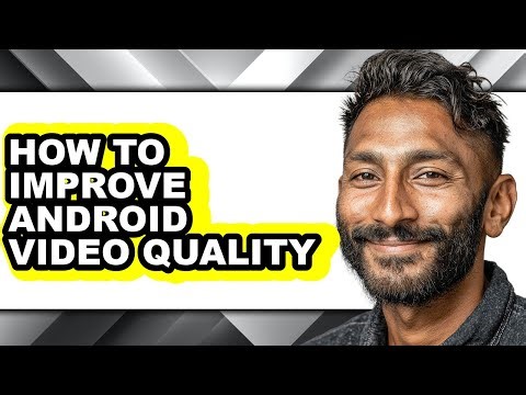 How to Improve Android Video Quality (only Way)