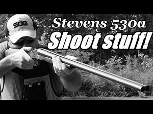 Shooting the Stevens 530a