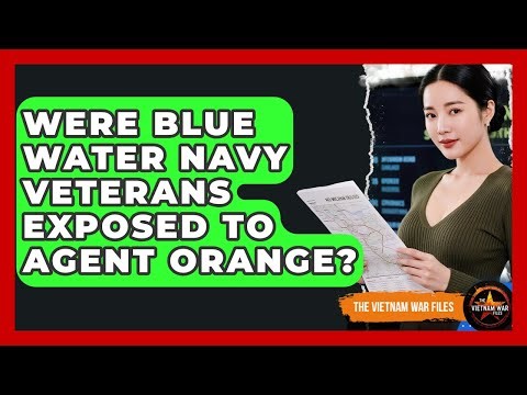 Were Blue Water Navy Veterans Exposed To Agent Orange? - The Vietnam War Files