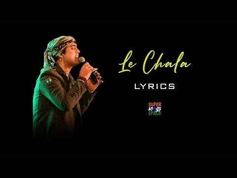 Le Chala | Lyrics | Jubin Nautiyal | Manoj Muntashir | Jeet Gannguli | Super Songs Space