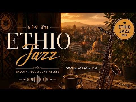 Ethio Jazz ☕ Relaxing Ethiopian Jazz for Study, Work & Chill | Soulful Ethio Jazz Collection