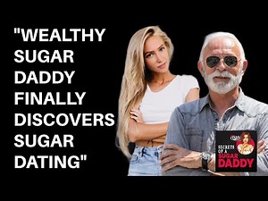 Ep. 119 - Wealthy Sugar Daddy Finally Discovers Sugar Dating