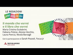 Le redazioni presentano: Il libro che vorrei e Il mondo che vorrei
