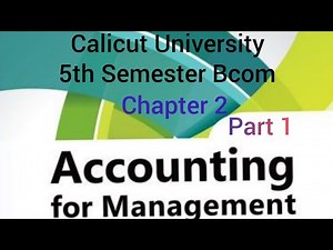 Calicut University/5th Semester Bcom/Accounting for management/Chapter 2 part 1
