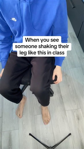 When you see someone shaking their leg