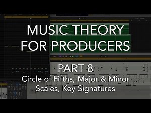 Music Theory for Producers #08 - Circle of Fifths, Major & Minor Scales, Key Signatures
