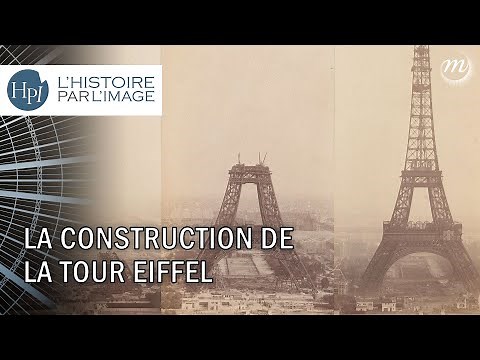 L'HISTOIRE PAR L'IMAGE | La construction de la tour Eiffel