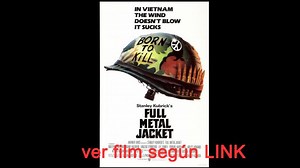 Full Metal Jacket (1987, Stanley Kubrick) VER FILM SEGUN LINK
