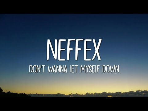 Neffex - Don't Wanna Let Myself Down (Lyrics)