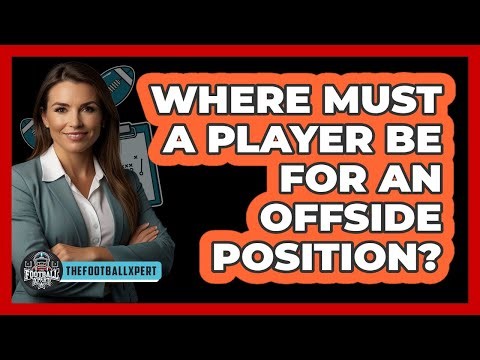 Where Must a Player Be for an Offside Position?