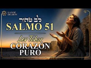 Salmo 51 Cantado en Hebreo y Español | Crea en Mí un Corazón Puro