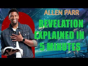 The Book of Revelation Explained in Under 5 Minutes - Allen Parr