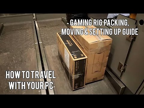 How to travel with your PC - Gaming Rig Packing, Moving & Setting up Guide (During COVID-19)