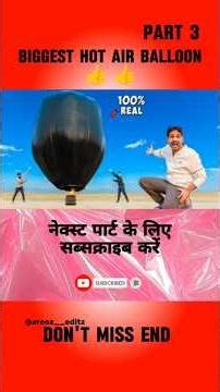 Part 3 Biggest Hot Air Balloon #challenge #mission #mrindiahacker